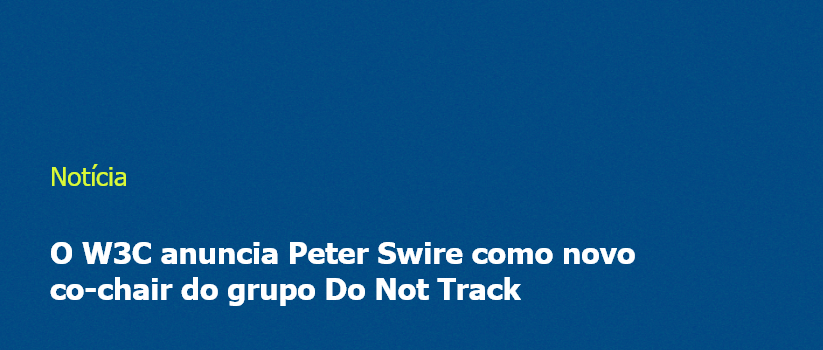 O W3C anuncia Peter Swire como novo co-chair do grupo Do Not Track