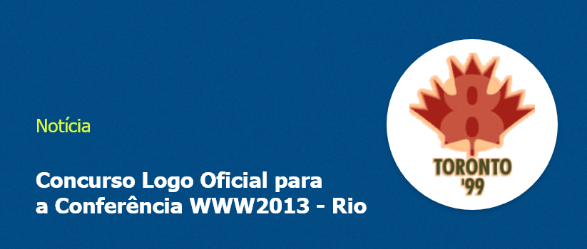 Imagem com fundo azul e escrito "Concurso Logo Oficial para a Conferência WWW2013 - Rio", com ilustração de folha seca escrito "Toronto"