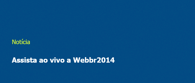 Assista ao vivo a Webbr2014