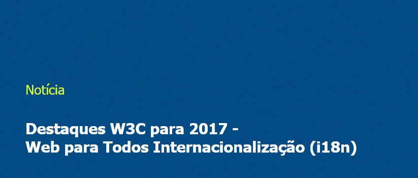 W3C Destaques 2017: Web para Todos Internacionalização (i18n)