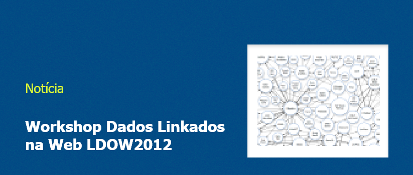 Workshop Dados Linkados na Web LDOW2012