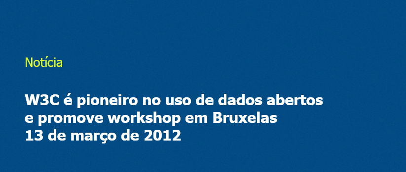 W3C é pioneiro no uso de dados abertos e promove workshop em Bruxelas