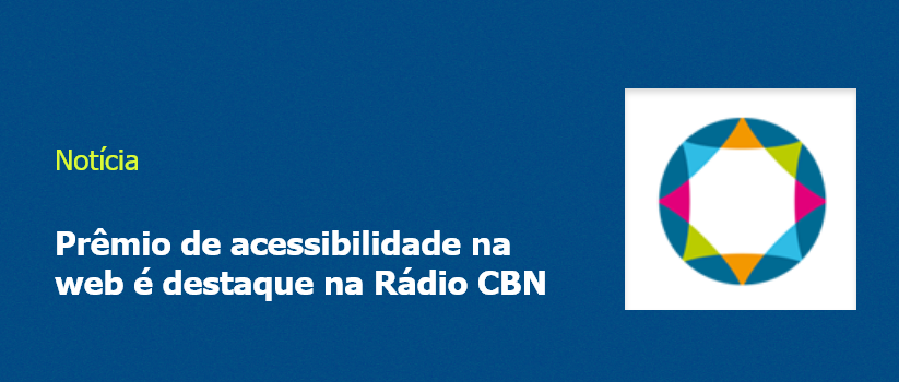 Prêmio de acessibilidade na web é destaque na Rádio CBN