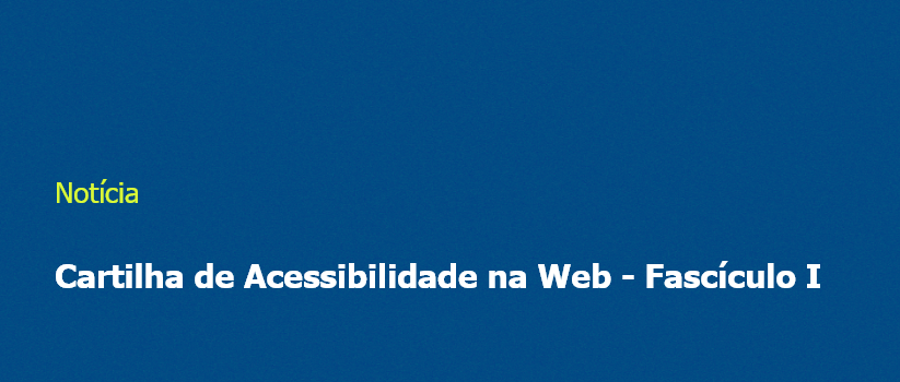 Cartilha de Acessibilidade na Web - Fascículo I
