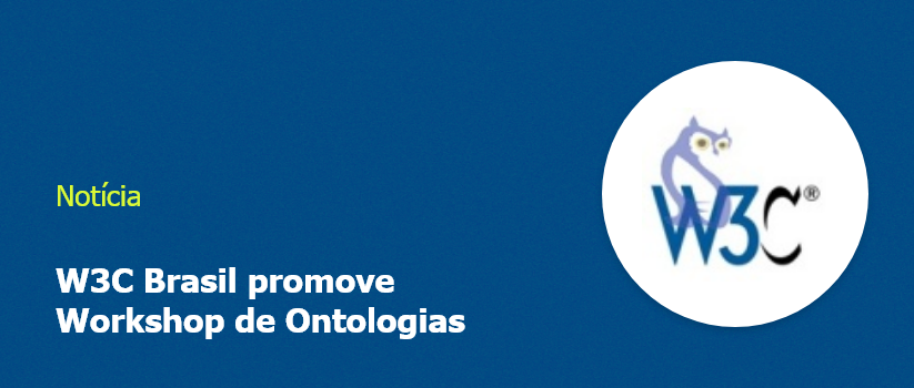 Imagem com logotipo do W3C em fundo azul e escrito "W3C Brasil promove Workshop de Ontologias"