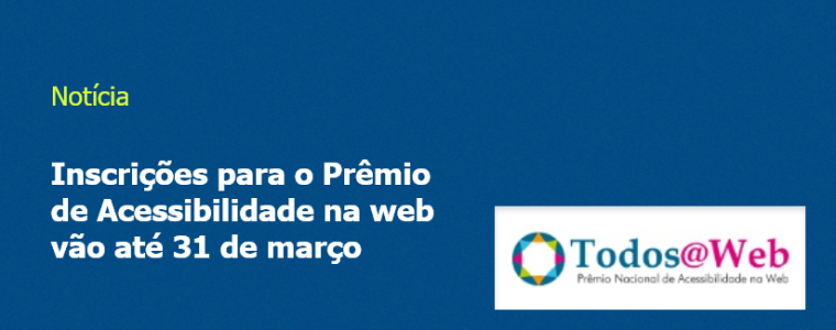 Inscrições para o Prêmio de Acessibilidade na web vão até 31 de março